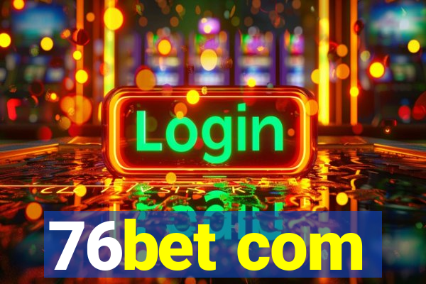 76bet com